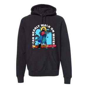 I Can Nearly Walk On Water Jesus Christ Premium Hoodie