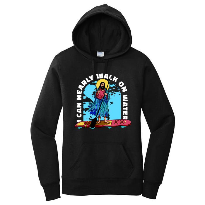 I Can Nearly Walk On Water Jesus Christ Women's Pullover Hoodie