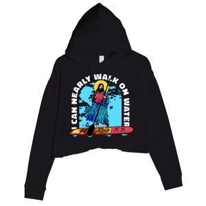 I Can Nearly Walk On Water Jesus Christ Crop Fleece Hoodie