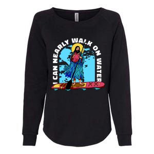 I Can Nearly Walk On Water Jesus Christ Womens California Wash Sweatshirt