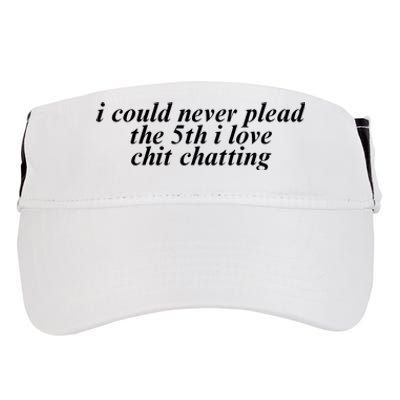 I Could Never Plead The 5th I Love Chit Chatting Adult Drive Performance Visor