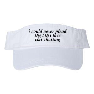 I Could Never Plead The 5th I Love Chit Chatting Valucap Bio-Washed Visor