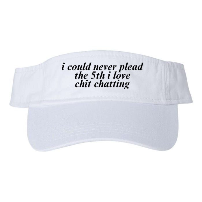 I Could Never Plead The 5th I Love Chit Chatting Valucap Bio-Washed Visor