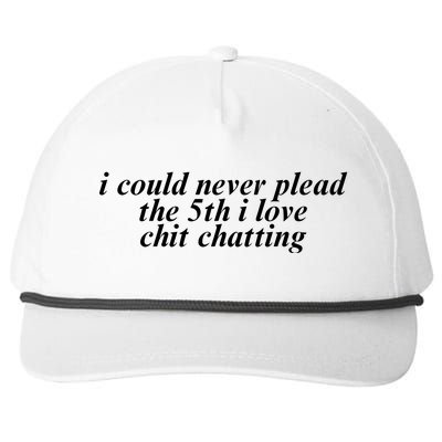 I Could Never Plead The 5th I Love Chit Chatting Snapback Five-Panel Rope Hat