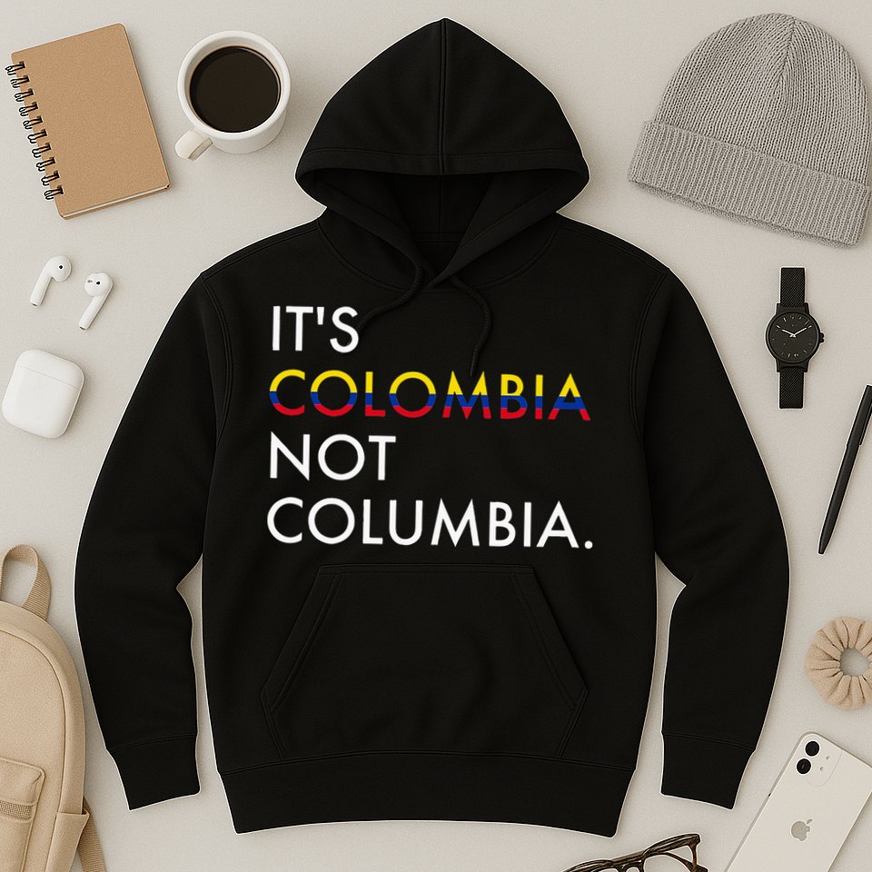 It's Colombia Not Columbia Colombian Hoodie