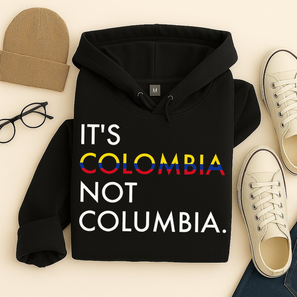 It's Colombia Not Columbia Colombian Hoodie