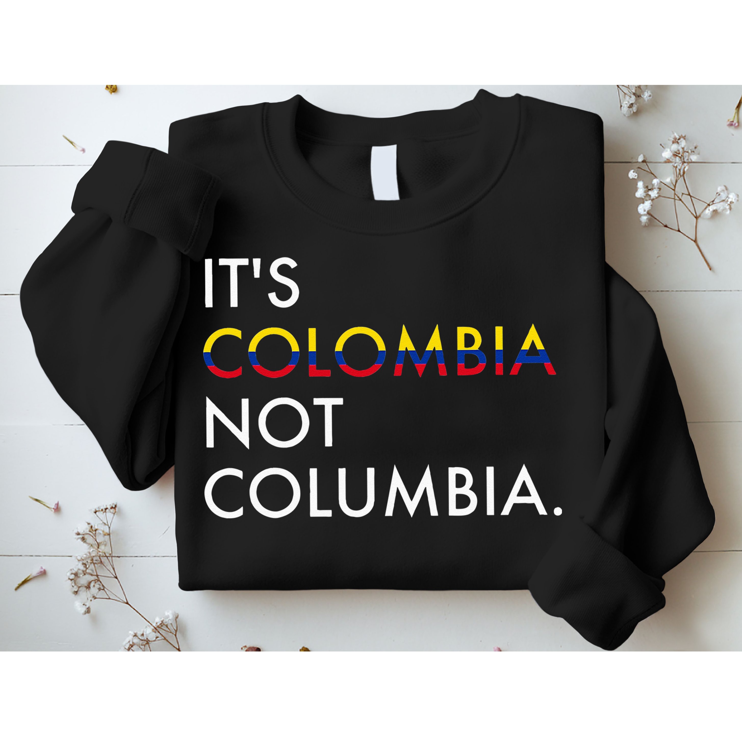 It's Colombia Not Columbia Colombian Sweatshirt