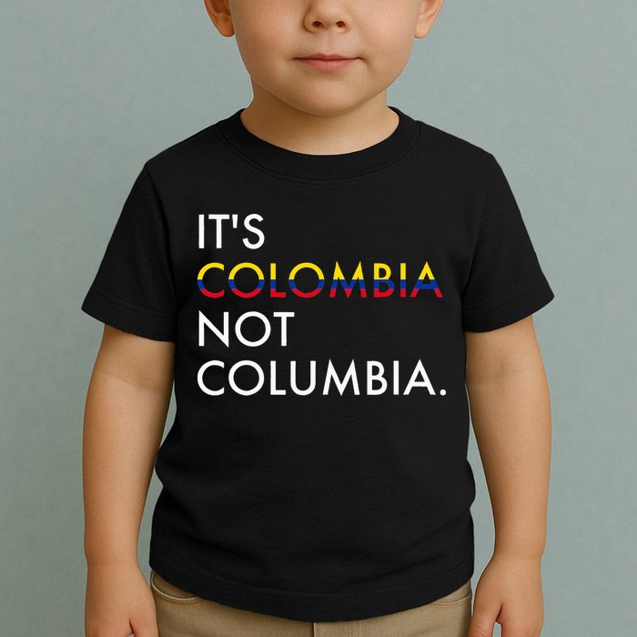 It's Colombia Not Columbia Colombian Toddler T-Shirt
