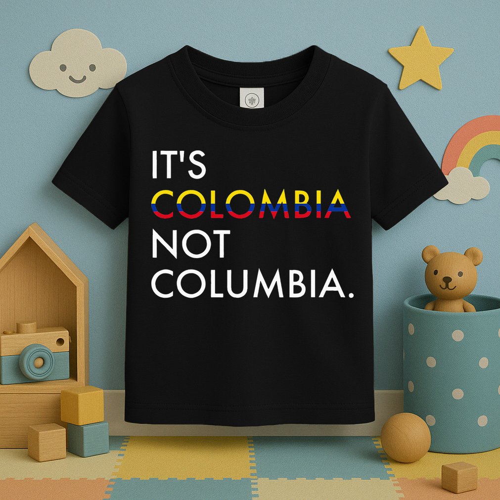 It's Colombia Not Columbia Colombian Toddler T-Shirt