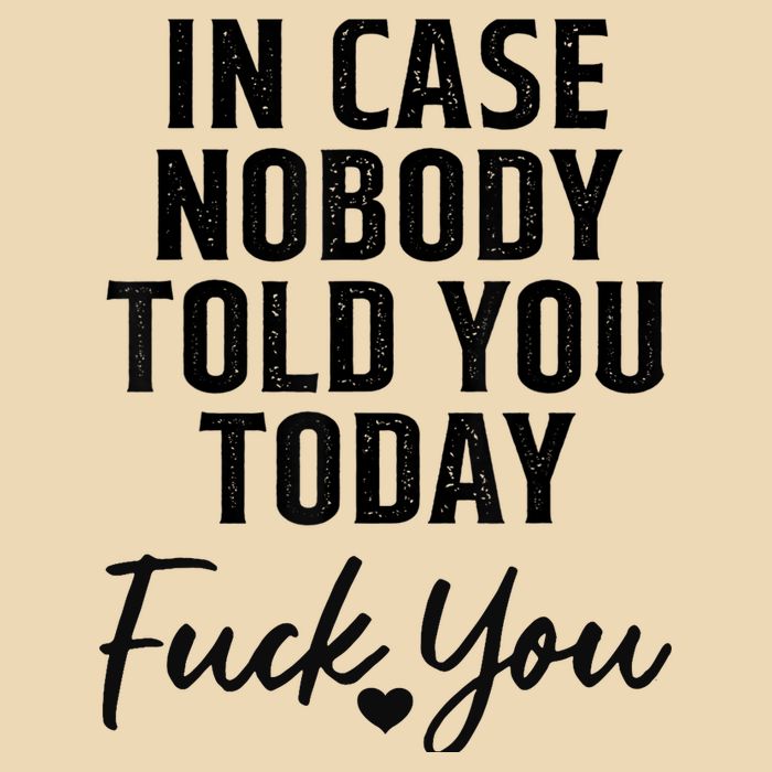 In Case Nobody Told You Today Fck You Funny Sarcasm Drawstring Bag