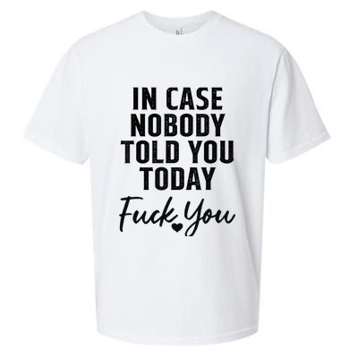 In Case Nobody Told You Today Fck You Funny Sarcasm Sueded Cloud Jersey T-Shirt