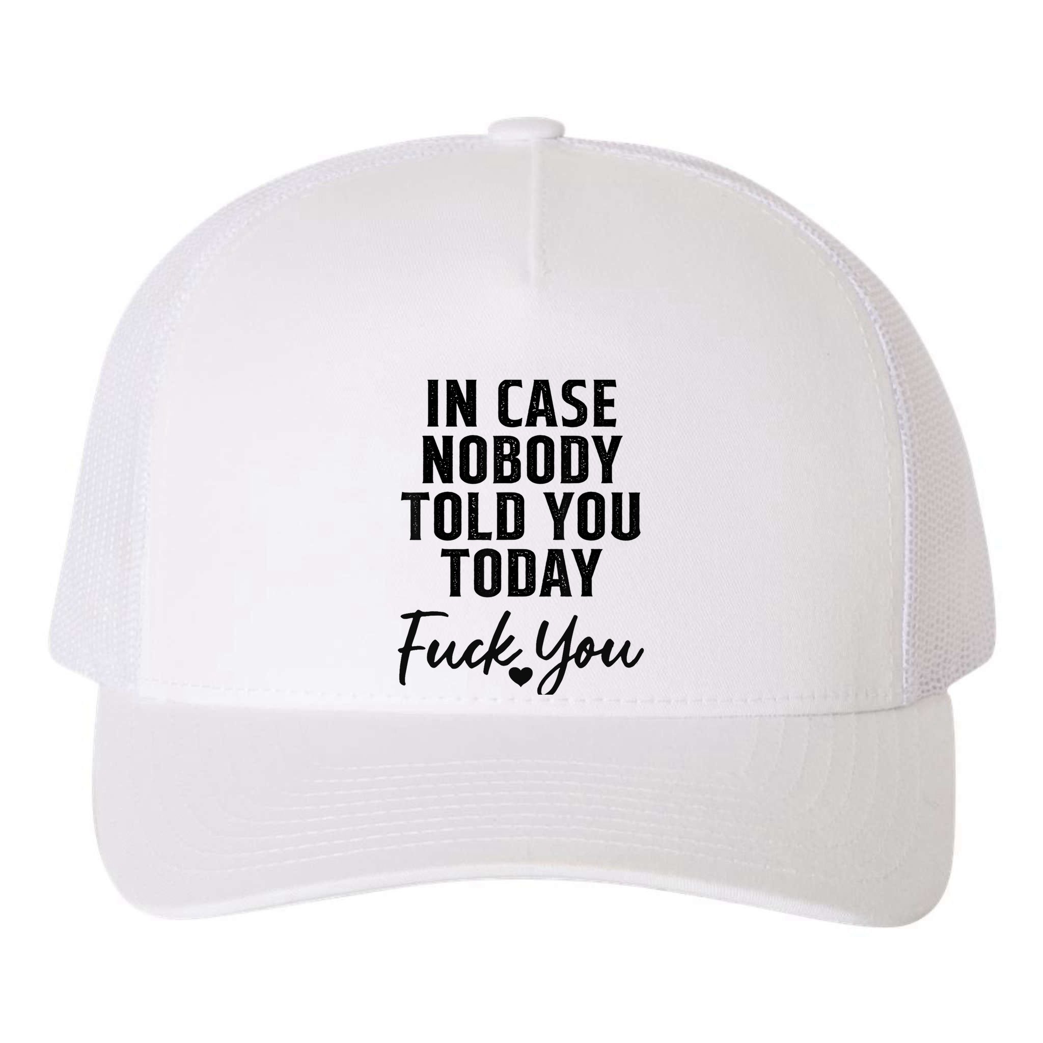 In Case Nobody Told You Today Fck You Funny Sarcasm Yupoong Adult 5-Panel Trucker Hat