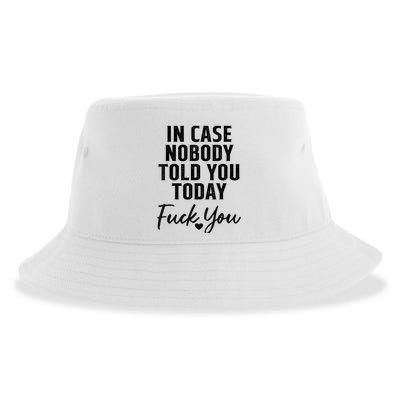 In Case Nobody Told You Today Fck You Funny Sarcasm Sustainable Bucket Hat