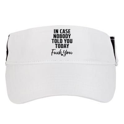 In Case Nobody Told You Today Fck You Funny Sarcasm Adult Drive Performance Visor