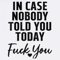 In Case Nobody Told You Today Fck You Funny Sarcasm Flat Bill Trucker Hat
