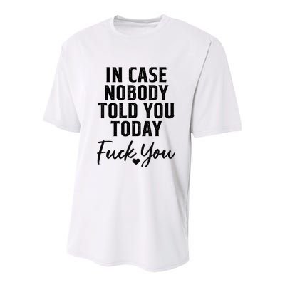 In Case Nobody Told You Today Fck You Funny Sarcasm Youth Performance Sprint T-Shirt