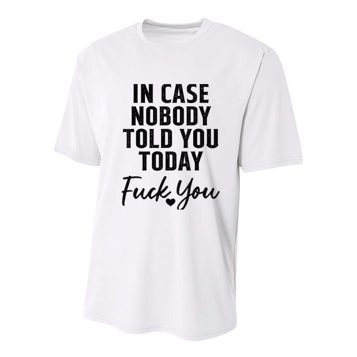 In Case Nobody Told You Today Fck You Funny Sarcasm Youth Performance Sprint T-Shirt