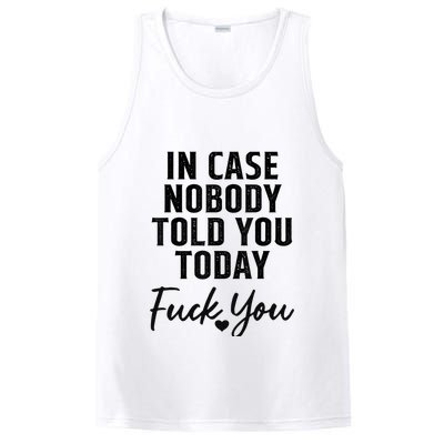 In Case Nobody Told You Today Fck You Funny Sarcasm PosiCharge Competitor Tank
