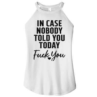 In Case Nobody Told You Today Fck You Funny Sarcasm Women's Perfect Tri Rocker Tank