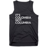 It's Colombia Not Columbia Tank Top