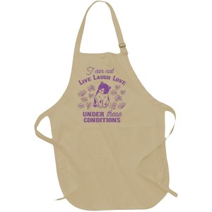 I Can Not Live Laugh Love Under These Conditions Funny Cat Full-Length Apron With Pockets