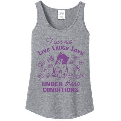 I Can Not Live Laugh Love Under These Conditions Funny Cat Ladies Essential Tank