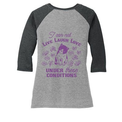 I Can Not Live Laugh Love Under These Conditions Funny Cat Women's Tri-Blend 3/4-Sleeve Raglan Shirt