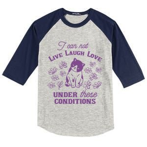 I Can Not Live Laugh Love Under These Conditions Funny Cat Kids Colorblock Raglan Jersey