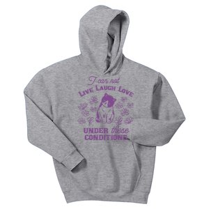 I Can Not Live Laugh Love Under These Conditions Funny Cat Kids Hoodie