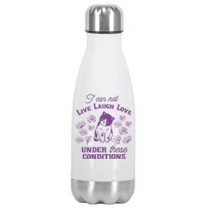 I Can Not Live Laugh Love Under These Conditions Funny Cat Stainless Steel Insulated Water Bottle