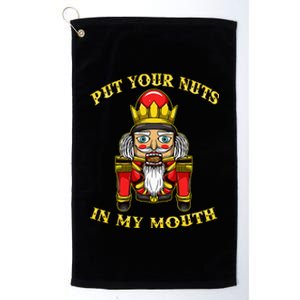 Inappropriate Christmas Nutcracker Put Your Nuts In My Mouth Platinum Collection Golf Towel