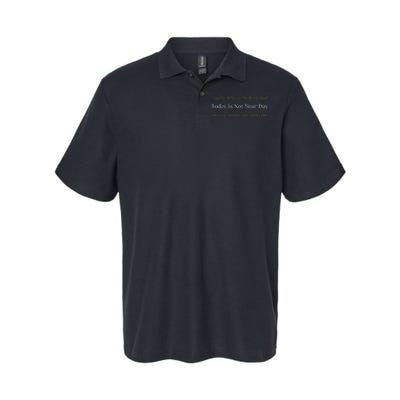 I Can Only Be Nice To One Person And Today Is Not Your Day Softstyle Adult Sport Polo