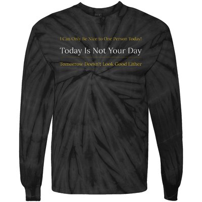 I Can Only Be Nice To One Person And Today Is Not Your Day Tie-Dye Long Sleeve Shirt