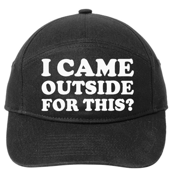 I Came Outside For This Funny Quote The 7-Panel Snapback Hat