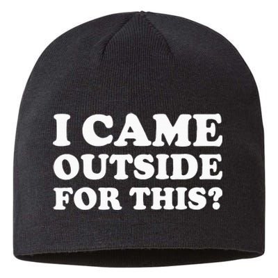 I Came Outside For This Funny Quote The Sustainable Beanie