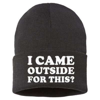 I Came Outside For This Funny Quote The Sustainable Knit Beanie