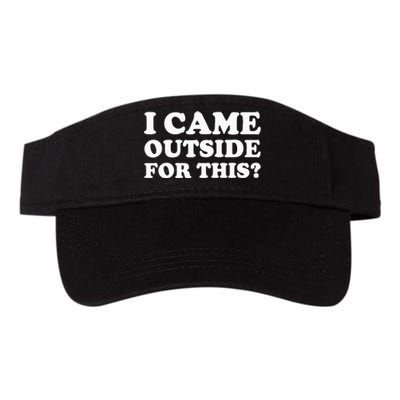 I Came Outside For This Funny Quote The Valucap Bio-Washed Visor