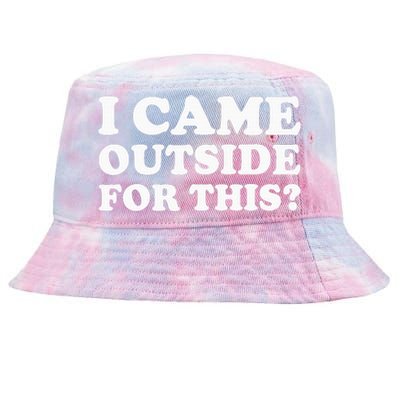 I Came Outside For This Funny Quote The Tie-Dyed Bucket Hat