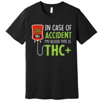 In Case Of Accident My Blood Type Is Thc Premium T-Shirt