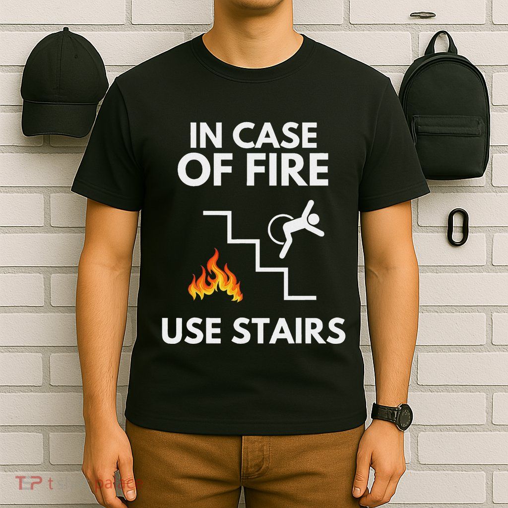 In Case Of Fire Use Stairs Funny Disabled Wheelchair T-Shirt