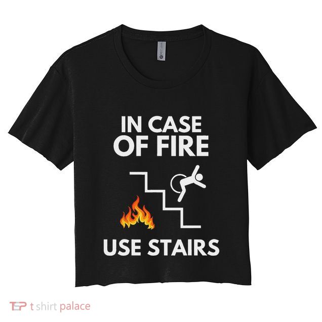 In Case Of Fire Use Stairs Funny Disabled Wheelchair Crop Top