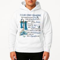 I Can Only Imagine Surrounded By Your Glory Heaven Hoodie