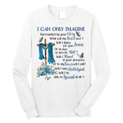 I Can Only Imagine Surrounded By Your Glory Heaven Long Sleeve Shirt