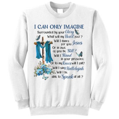 I Can Only Imagine Surrounded By Your Glory Heaven Sweatshirt