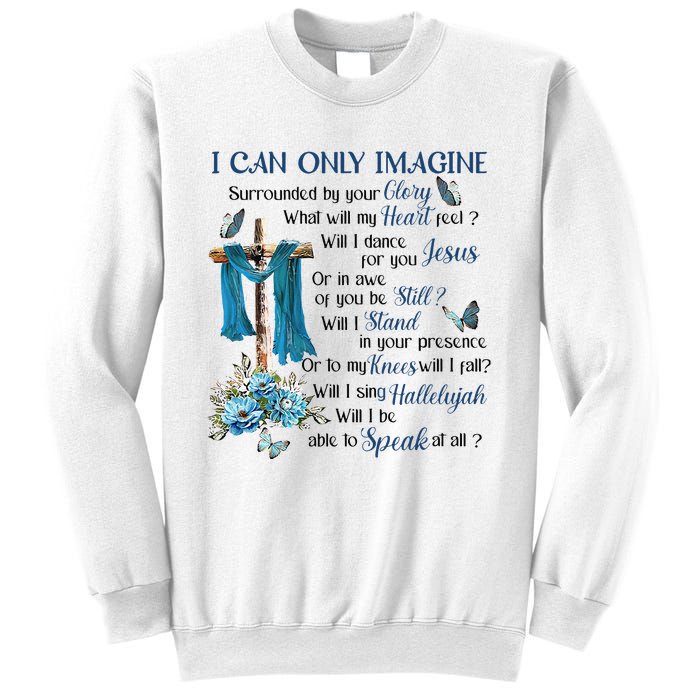 I Can Only Imagine Surrounded By Your Glory Heaven Sweatshirt