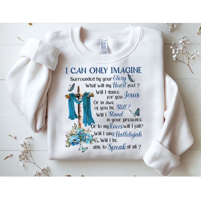 I Can Only Imagine Surrounded By Your Glory Heaven Sweatshirt