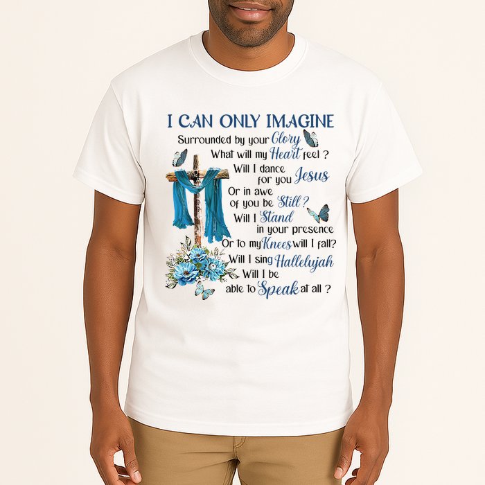 I Can Only Imagine Surrounded By Your Glory Heaven Tall T-Shirt