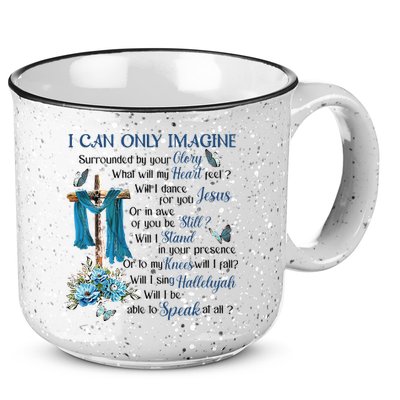 I Can Only Imagine Surrounded By Your Glory Heaven 15oz Campfire Ceramic Mug