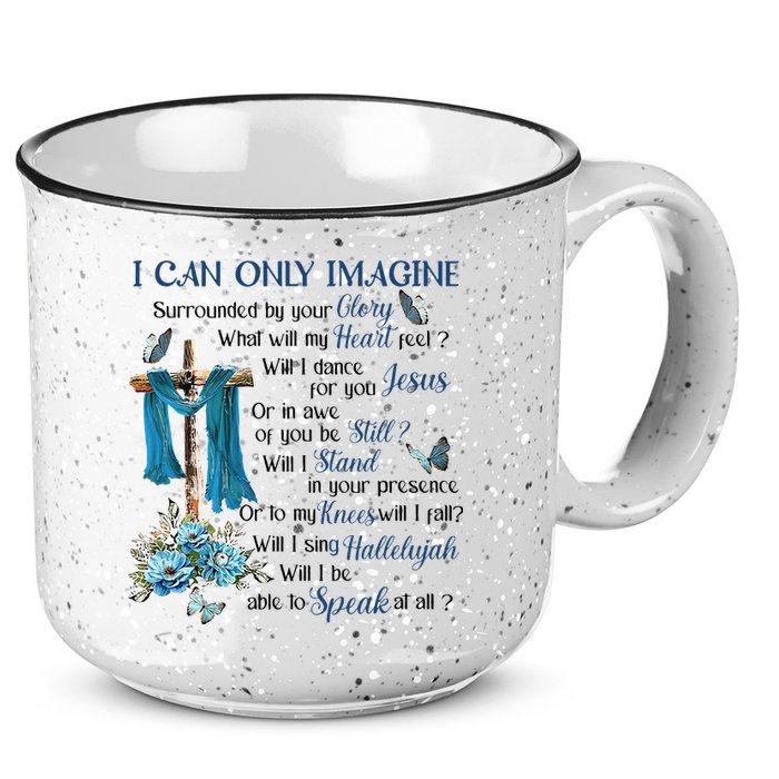 I Can Only Imagine Surrounded By Your Glory Heaven 15oz Campfire Ceramic Mug
