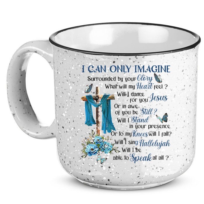I Can Only Imagine Surrounded By Your Glory Heaven 15oz Campfire Ceramic Mug